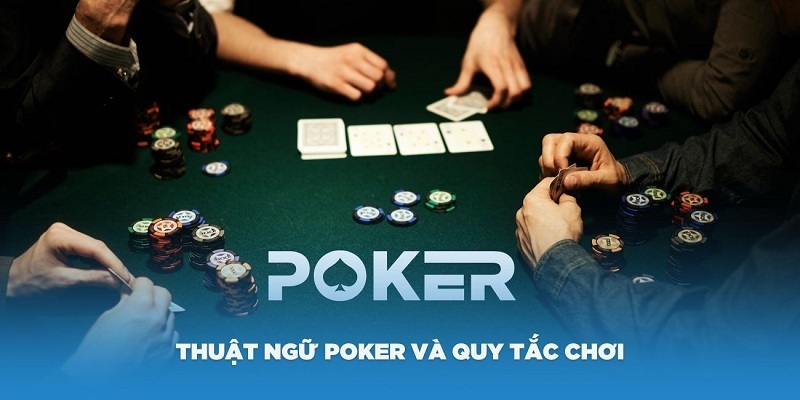 Nắm rõ thuật ngữ Poker để tham gia đúng luật