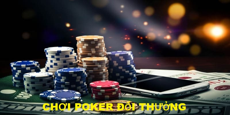 Poker đổi thưởng vừa rèn tư duy vừa kiếm tiền