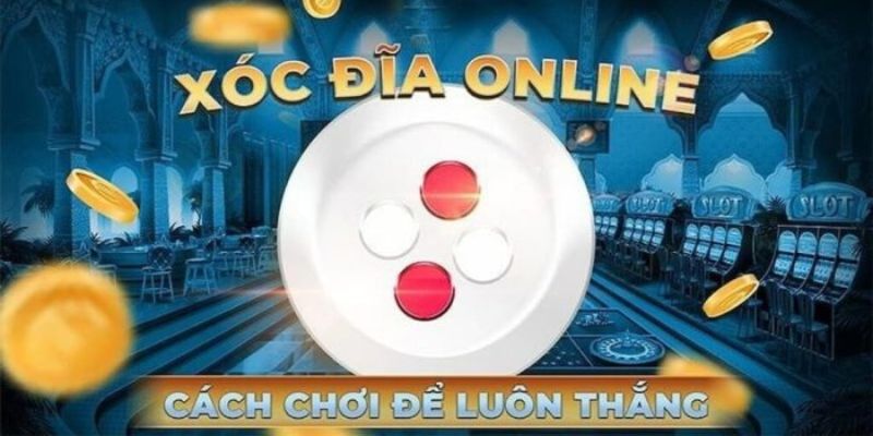 Khám phá những chiến thuật chơi xóc đĩa độc đáo