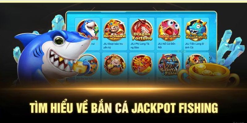 Đôi nét về trò chơi bắn cá Jackpot