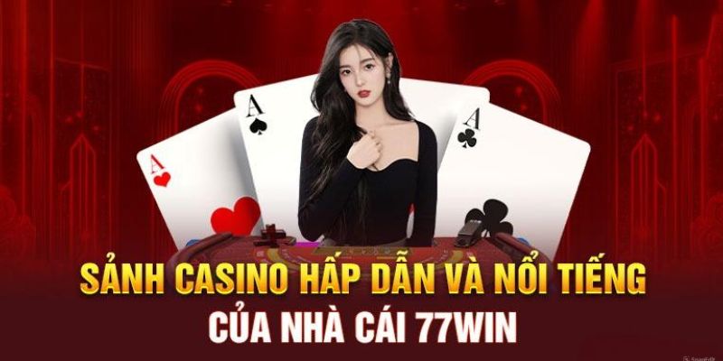 Lợi ích tuyệt vời khi tham gia sòng bạc trên 77Win