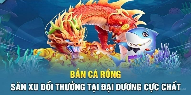 Những ưu điểm vượt trội khi tham gia bắn cá rồng